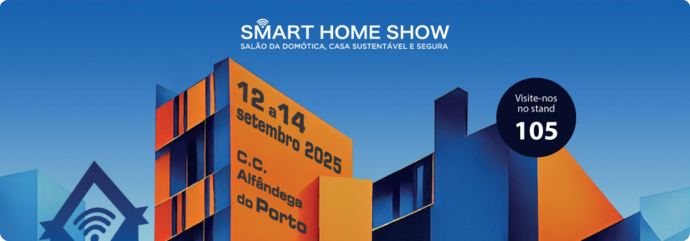 Visite-nos no Smart Home Show - 12 a 14 Setembro 2025}