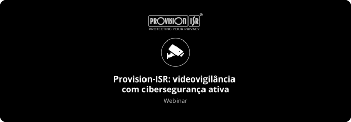 Webinar Provision-ISR: videovigilância com proteção ativa}