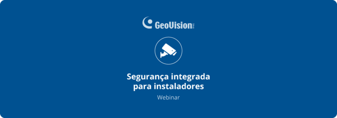 Webinar Geovision: Segurança Integrada para Instaladores}
